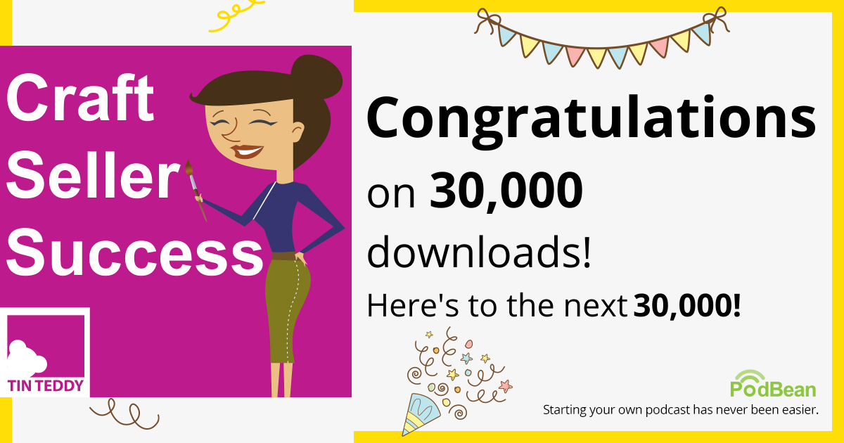 30,000 Downloads of the Craft Seller Success Podcast